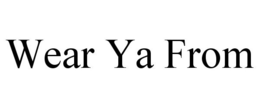 WEAR YA FROM trademark