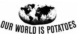 OUR WORLD IS POTATOES trademark
