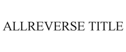 ALLREVERSE TITLE trademark