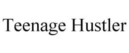 TEENAGE HUSTLER trademark
