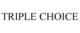 TRIPLE CHOICE trademark