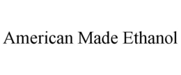 AMERICAN MADE ETHANOL trademark