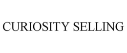 CURIOSITY SELLING trademark
