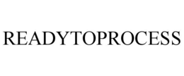 READYTOPROCESS trademark