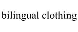 BILINGUAL CLOTHING trademark