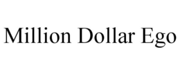 MILLION DOLLAR EGO trademark