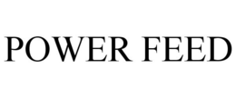 POWER FEED trademark