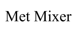 MET MIXER trademark