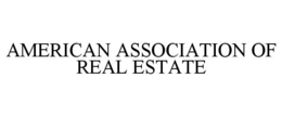 AMERICAN ASSOCIATION OF REAL ESTATE trademark