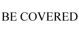 BE COVERED trademark