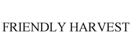 FRIENDLY HARVEST trademark