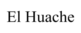 EL HUACHE trademark