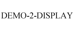 DEMO-2-DISPLAY trademark