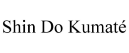 SHIN DO KUMATÉ trademark