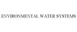 ENVIRONMENTAL WATER SYSTEMS trademark