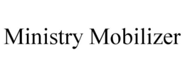 MINISTRY MOBILIZER trademark