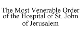THE MOST VENERABLE ORDER OF THE HOSPITAL OF ST. JOHN OF JERUSALEM trademark
