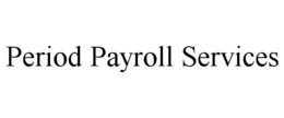 PERIOD PAYROLL SERVICES trademark