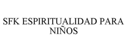 SFK ESPIRITUALIDAD PARA NIÑOS trademark