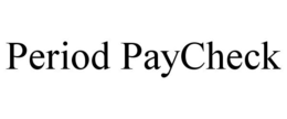 PERIOD PAYCHECK trademark
