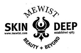 MEWIST SKIN DEEP WWW.MEWIST.COM ESTABLISHED 1983 BEAUTY + BEYOND trademark