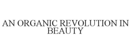 AN ORGANIC REVOLUTION IN BEAUTY trademark