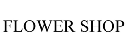 FLOWER SHOP trademark