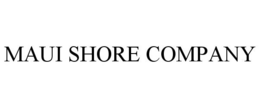 MAUI SHORE COMPANY trademark