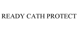 READY CATH PROTECT trademark