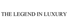 THE LEGEND IN LUXURY trademark