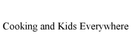 COOKING AND KIDS EVERYWHERE trademark
