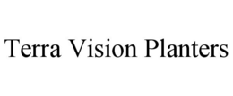 TERRA VISION PLANTERS trademark
