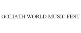 GOLIATH WORLD MUSIC FEST trademark