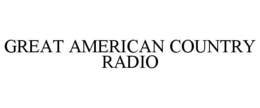 GREAT AMERICAN COUNTRY RADIO trademark