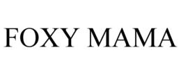 FOXY MAMA trademark