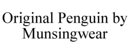 ORIGINAL PENGUIN BY MUNSINGWEAR trademark