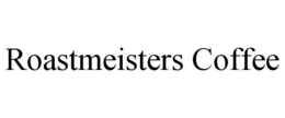 ROASTMEISTERS COFFEE trademark