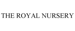 THE ROYAL NURSERY trademark