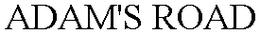 ADAM'S ROAD trademark