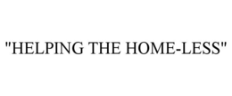 "HELPING THE HOME-LESS" trademark