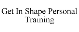 GET IN SHAPE PERSONAL TRAINING trademark