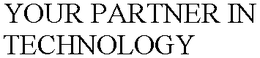 YOUR PARTNER IN TECHNOLOGY trademark