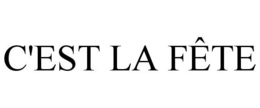 C'EST LA FÊTE trademark