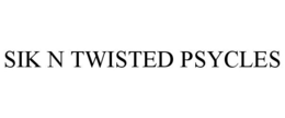 SIK N TWISTED PSYCLES trademark