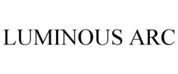 LUMINOUS ARC trademark
