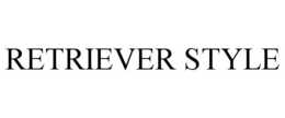RETRIEVER STYLE trademark