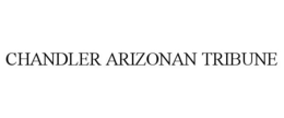 CHANDLER ARIZONAN TRIBUNE trademark