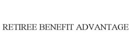 RETIREE BENEFIT ADVANTAGE trademark