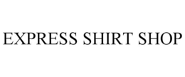 EXPRESS SHIRT SHOP trademark