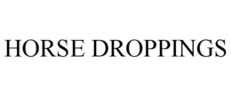 HORSE DROPPINGS trademark